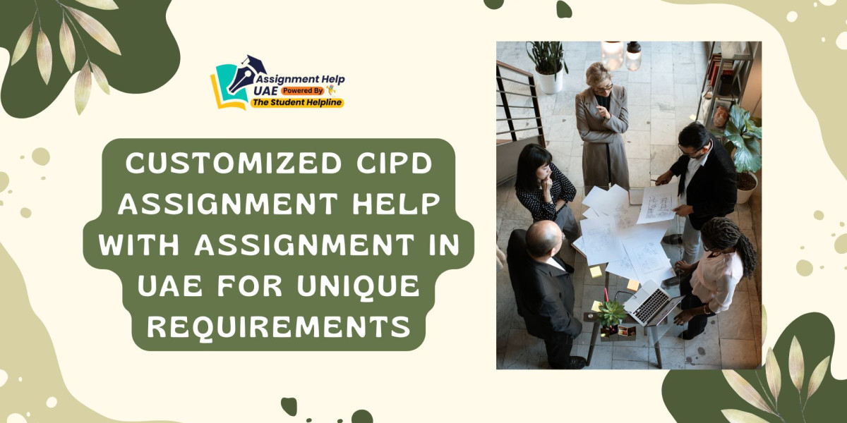 Customized CIPD Assignment Help With Assignment in UAE for Unique Requirements