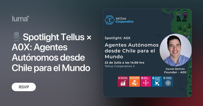 ?️ Spotlight Tellus × A0X: Agentes Autónomos desde Chile para el Mundo · Luma