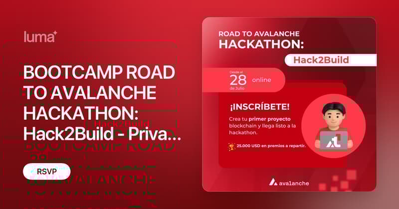 BOOTCAMP ROAD TO AVALANCHE HACKATHON:  Hack2Build - Privacy edition · Luma