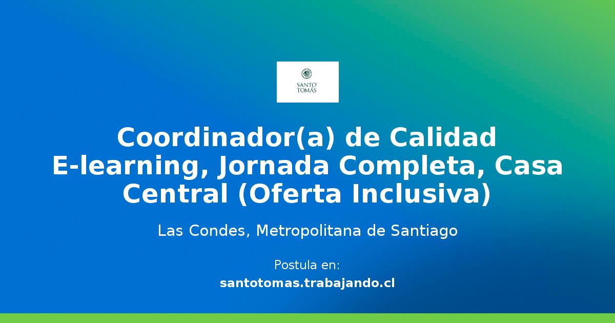 Coordinador(a) de Calidad E-learning, Jornada Completa, Casa Central (Oferta Inclusiva) - Santo Tomás